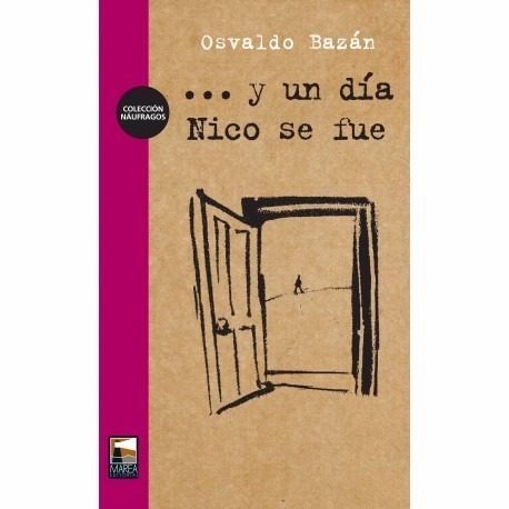 Libro Y Un Dia Nico Se Fue  Osvaldo Bazan Nuevo Sellado