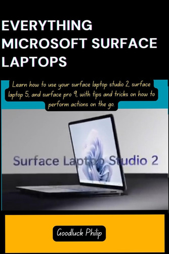 Libro: Everything Microsoft Surface Laptops: Learn How To Us