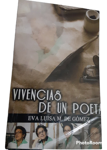 Vivencias De Un Poeta Eva Luisa De Gomez