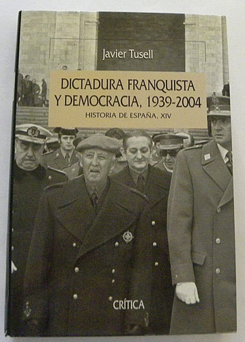 Dictadura Franquista Y Democracia,1939-2004- Javier Tusell