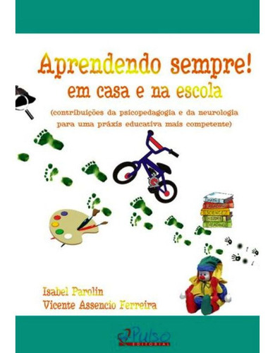 Aprendendo Sempre! Em Casa E Na Escola, De Parolin, Isabel | Ferreira, Vicente Assencio. Editora Pulso, Capa Mole Em Português, 2008