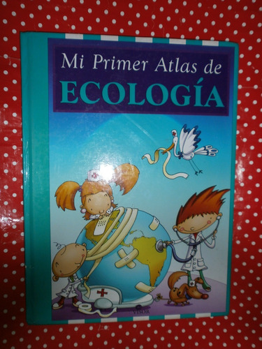 Mi Primer Atlas De Ecología Ed. Visor Excelente Estado