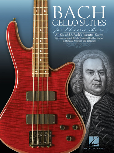 Bach Cello Suites For Electric Bass: All Six Of J.s. Bach's