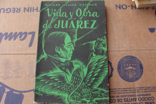 Vida Y Obra De Juarez , Año 1972 , Moises Ochoa Campos