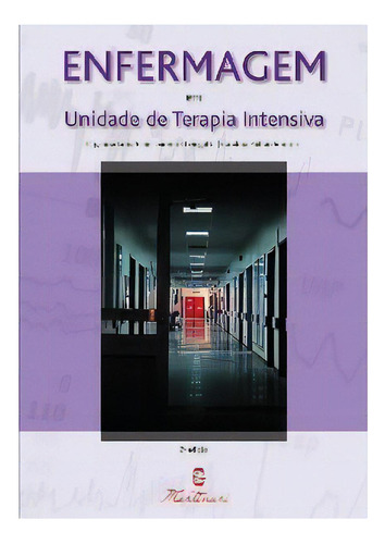 Enfermagem Em Unidade De Terapia Intensiva, De Cheregatti,aline Laurenti/ Amorim,carolina Padrão (orgs.). Editora Martiniari Em Português