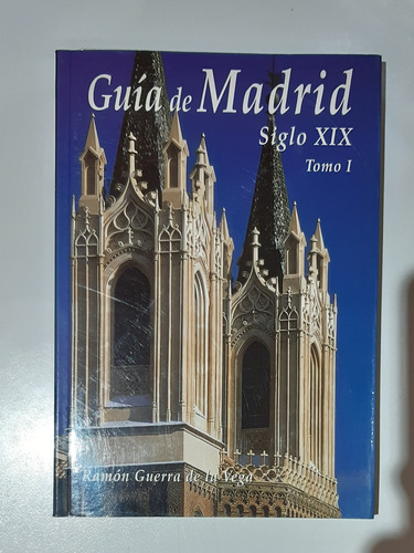 Guía De Madrid Siglo Xix Tomo 1