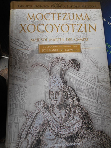 Grandes Protagonistas De La Historia Mexicana Moctezuma Xoc 