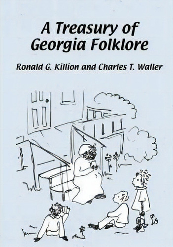A Treasury Of Georgia Folklore, De Ronald G Killion. Editorial Cherokee Publishing Company Ga, Tapa Blanda En Inglés