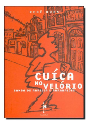 Cuíca No Velório: Samba De Arrelia E Arrabaldes, De Renê Ruas. Editora Realejo Editora, Capa Mole Em Português