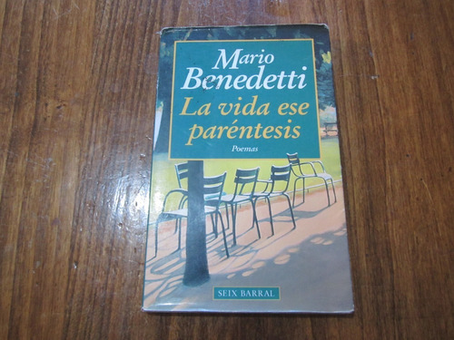 La Vida Ese Paréntesis - Mario Benedetti - Ed: Seix Barral