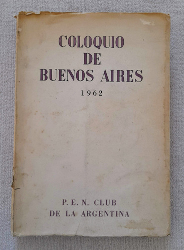 Coloquio De Buenos Aires - Pen Club De La Argentina