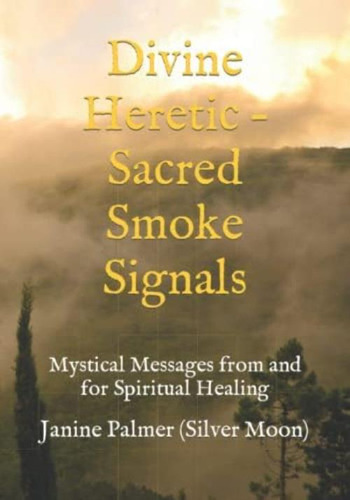 Divine Heretic ' Sacred Smoke Signals: Mystical Messages From And For Spiritual Healing, De Palmer (silver Moon), Ms. Janine. Editorial Oem, Tapa Blanda En Inglés