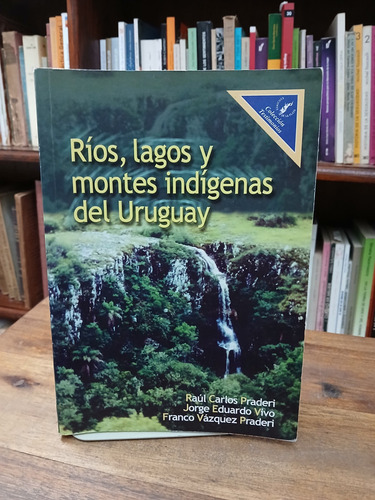 Rios, Lagos Y Montes Indigenas Del Uruguay - Praderi, Vivo