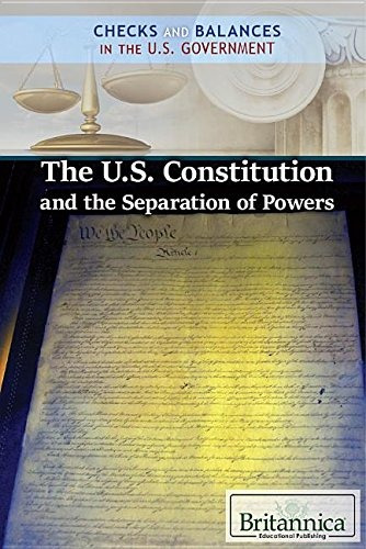 The Us Constitution And The Separation Of Powers (checks And