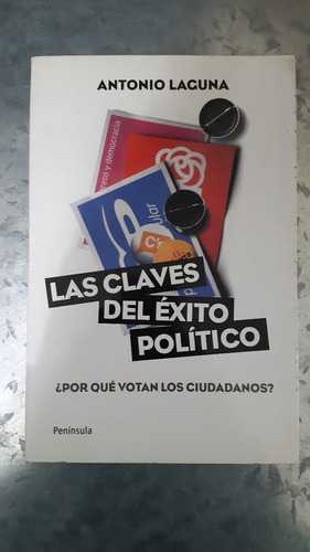 Antonio Laguna / Las Claves Del Éxito Político