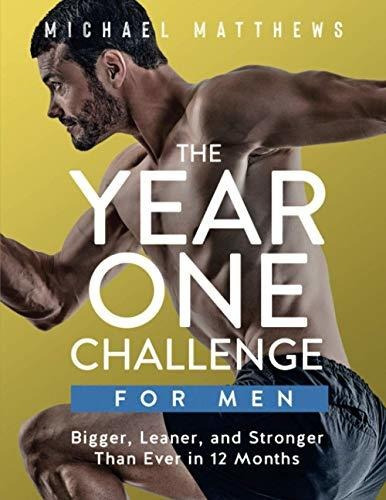 Book : The Year One Challenge For Men Bigger, Leaner, And..