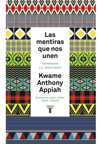 Las Mentiras Que Nos Unen. Kwame Anthony Appiah. 