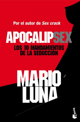 Apocalipsex: Los 10 mandamientos de la seducción, de Mario Luna., vol. 1.0. Editorial Booket, tapa blanda, edición 1.0 en español, 2015