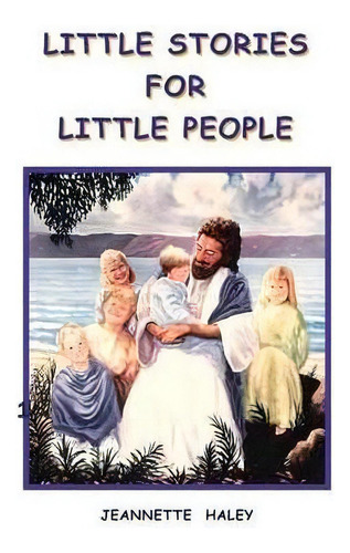 Little Stories For Little People, De Jeannette Haley. Editorial Hidden Manna Publications, Tapa Blanda En Inglés