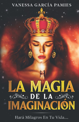 Libro: La Magia De La Imaginacion: Veras Milagros En Tu Vida