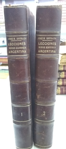 J M Estrada. Lecciones Sobre La Historia Argentina.2 T. 1896