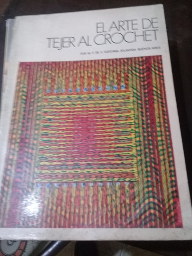 Libro  El Arte De Tejer Al Crochet 1974  Explicaciones Punto