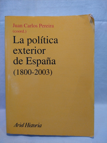 Política Exterior De España 1800-2003 - Pereira - Ariel  