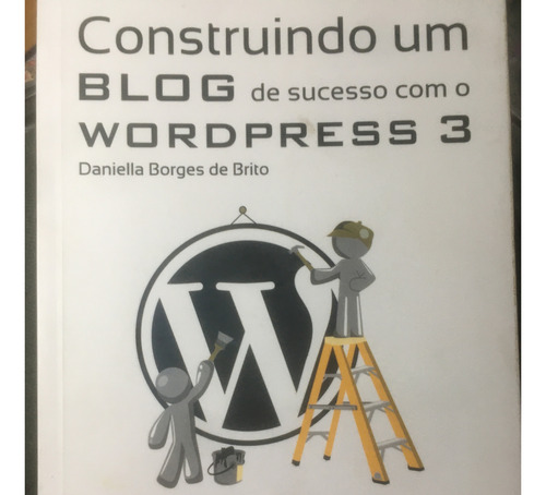 9788574524627- Construindo Um Blog De Sucesso Com O Wordpress 3