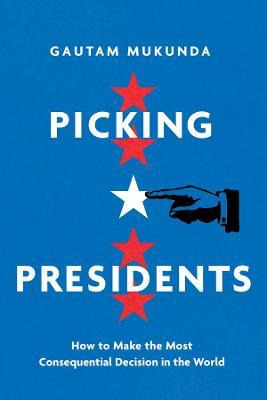 Libro Picking Presidents : How To Make The Most Consequen...