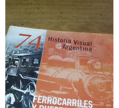 Historia Visual Argentina 74 Ferrocarriles Y Puertos