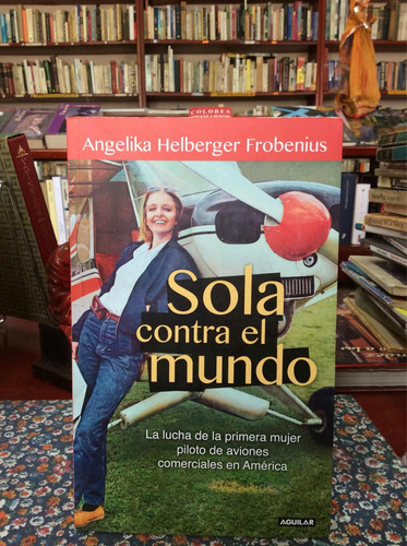 Sola Contra El Mundo Por Angelika Helberger Aviación Mujer