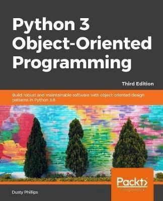 Python 3 Object-oriented Programming : Build Robust And Main