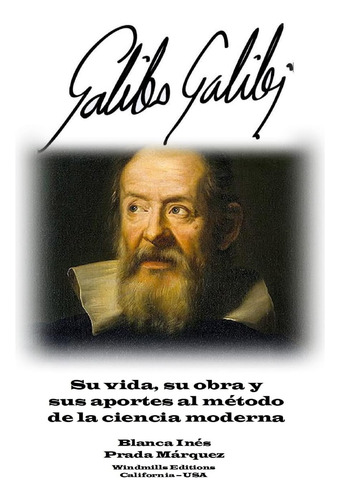 Libro: Galileo Galilei: Su Vida, Su Obra Y Sus Aportes Al Mé