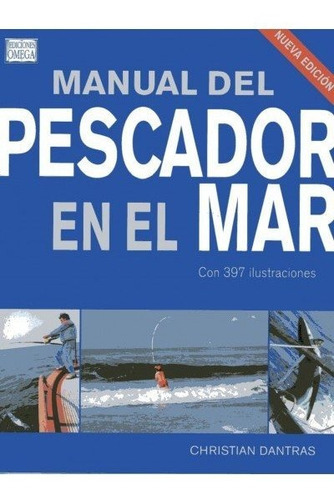 MANUAL DEL PESCADOR EN EL MAR, de DANTRAS, CHRISTIAN. Editorial Omega, tapa blanda en español