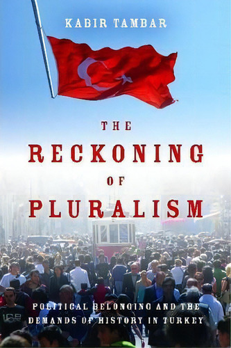 The Reckoning Of Pluralism, De Kabir Tambar. Editorial Stanford University Press, Tapa Blanda En Inglés