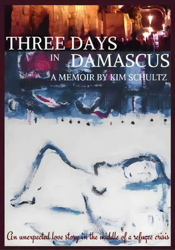 Three Days In Damascus, De Kim Schultz. Editorial Palewell Press Ltd, Tapa Blanda En Inglés
