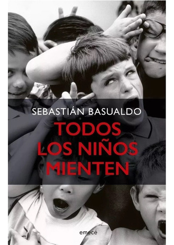 Todos Los Niños Mienten - Sebastian Basualdo - Emecé