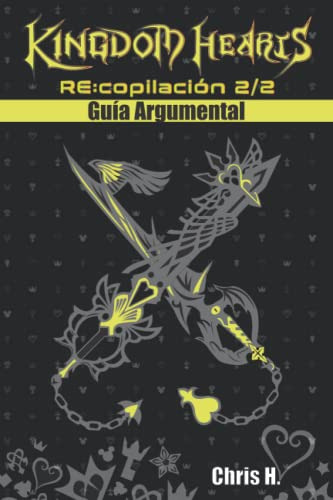 Kingdom Hearts Re:copilación 2/2 - Guía Argumental (español)