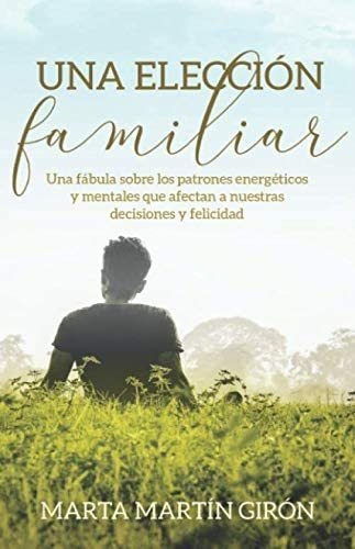 Libro: Una Elección Familiar: Una Fábula Sobre Patrones E