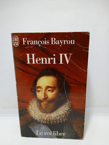 Enrique Iv - François Bayrou - Biografía - En Francés 