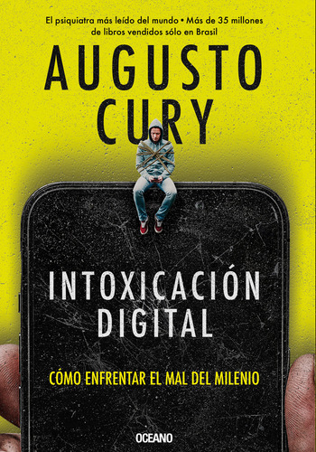 Intoxicación Digital: Cómo Enfrentar El Mal Del Milenio, De Cury, Augusto. Editorial Oceano, Tapa Blanda En Español, 2024
