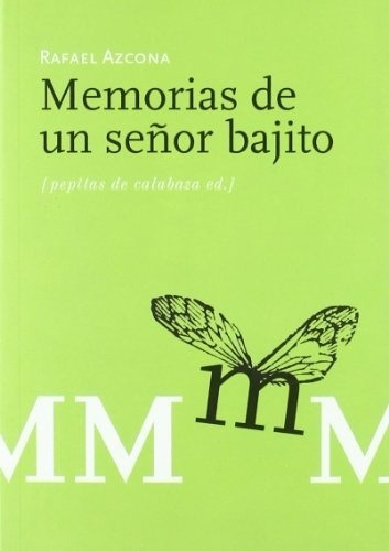 Memorias De Un Señor Bajito - Rafael Azcona