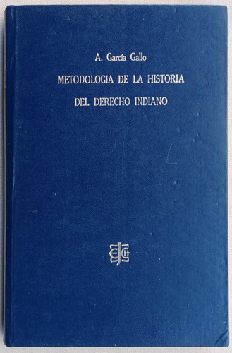 Metodologia De La Historia Del Derecho Indiano Garcia Gallo