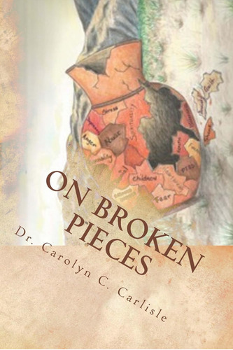 Libro: On Broken Pieces: Bringing Healing, Hope, And Wholen