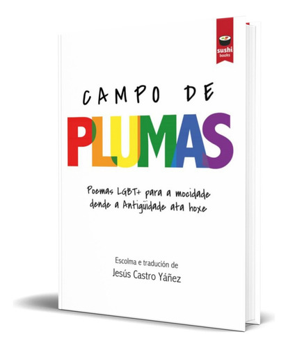 Campo De Plumas, De Jesús Castro Yáñez. Editorial Sushi Books, Tapa Blanda En Español, 2021