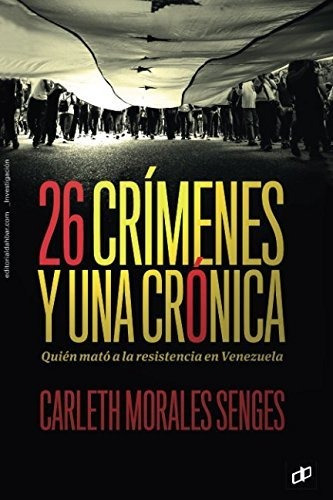 26 Crímenes Y Una Crónica: Quién Mató A La Resistencia En Ve