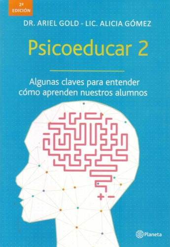 Psicoeducar 2, De Dr. Ariel Gold - Lic. Alici Gómez. Editorial Planeta, Tapa Blanda En Español