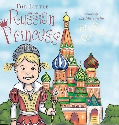 The Little Russian Princess - Liz Mazzarella (hardback)
