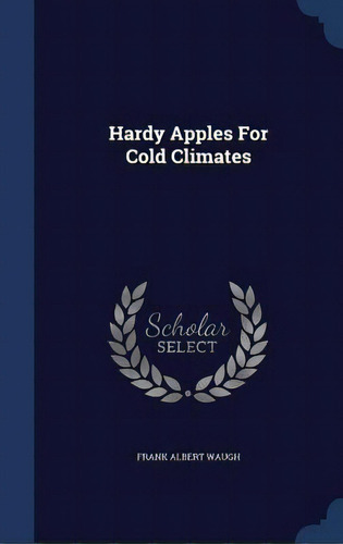 Hardy Apples For Cold Climates, De Waugh, Frank Albert. Editorial Swing, Tapa Dura En Inglés