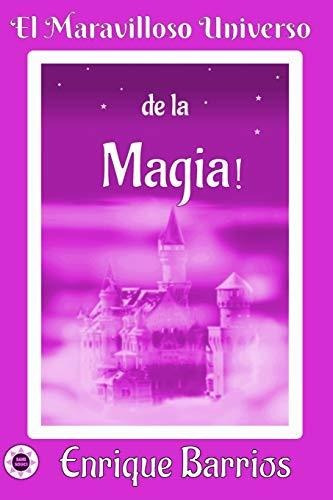 Libro : El Maravilloso Universo De La Magia Viaje...